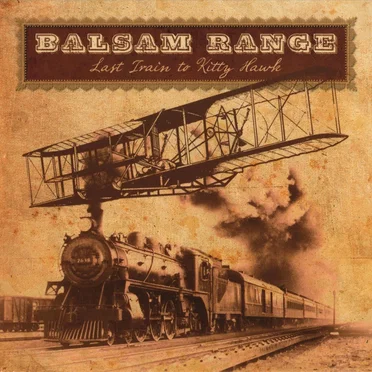 Last Train to Kitty Hawk by Balsam Range - album cover