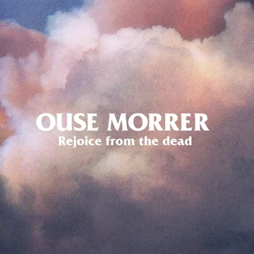 Rejoice From the Dead by Ouse Morrer - album cover