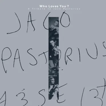 Who Loves You?: A Tribute to Jaco Pastorius by Various Artists - album cover