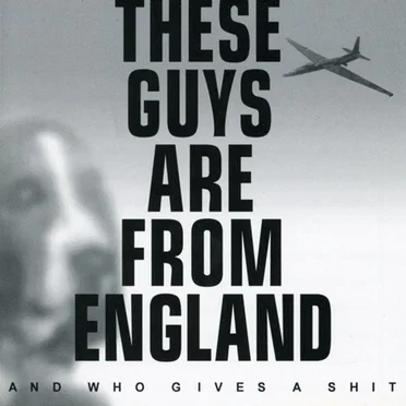 These Guys Are From England and Who Gives a Shit