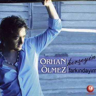 Herşeyin Farkındayım