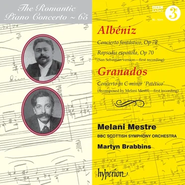 The Romantic Piano Concerto, Volume 65: Albéniz: Concierto fantástico, op. 78 / Rapsodia española, op. 70 / Granados: Concerto in C minor "Patético"