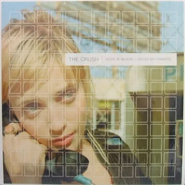 Here Is Where I Cross My Fingers by The Crush - album cover