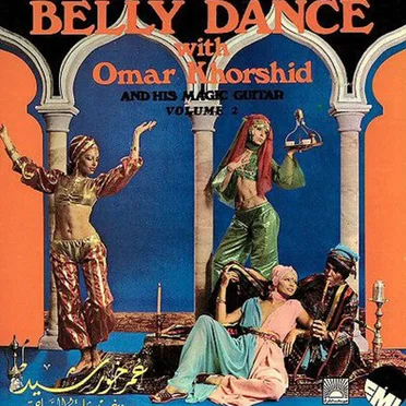 Belly Dance With Omar Khorshid and His Magic Guitar Volume 2