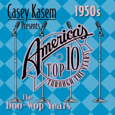 Casey Kasem Presents America's Top Ten Through the Years - 1950s: The Doo-Wop Years by Various Artists - album cover