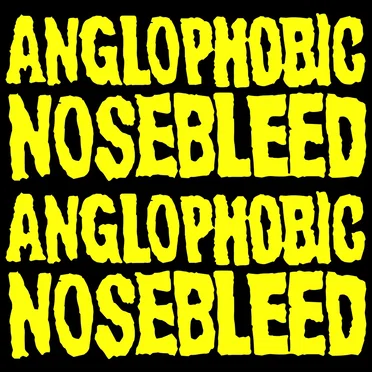 Anglophobic Nosebleed