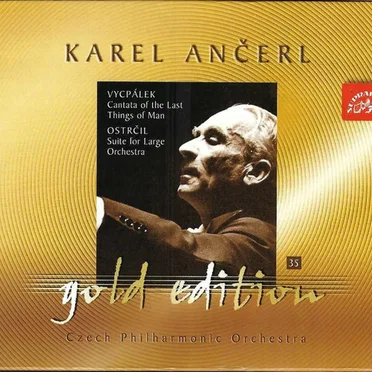Vycpálek: Cantata of the Last Things of Man / Ostrčil: Suite for Large Orchestra
