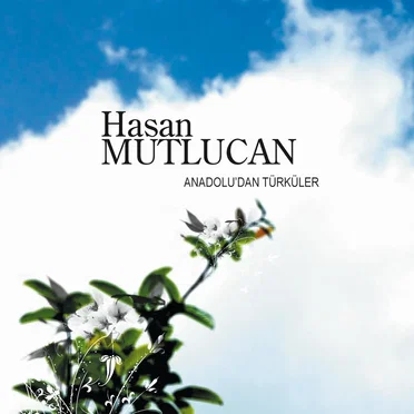 Anadolu'dan Türküler by Hasan Mutlucan - album cover