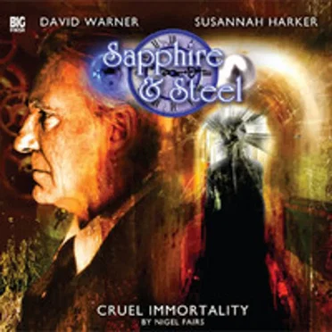 Sapphire & Steel: Cruel Immortality by Nigel Fairs - album cover
