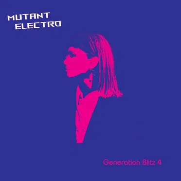 Generation Blitz 4 - Mutant Electro by Various Artists - album cover