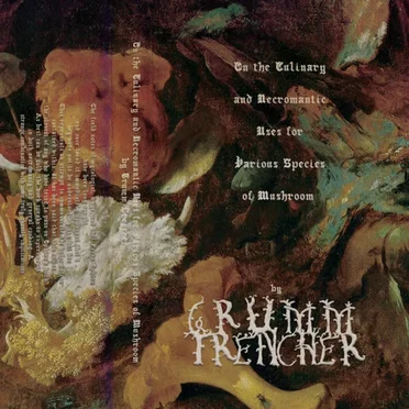 On the Culinary and Necromantic Uses for Various Species of Mushroom by Grumm Trencher - album cover