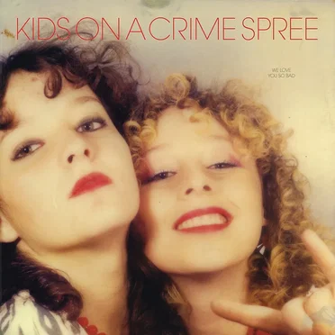 We Love You So Bad by Kids on a Crime Spree - album cover