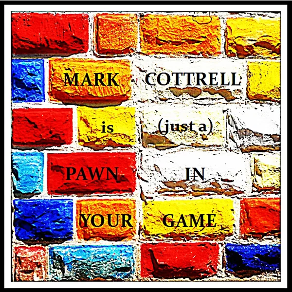 (just a) Pawn In Your Game