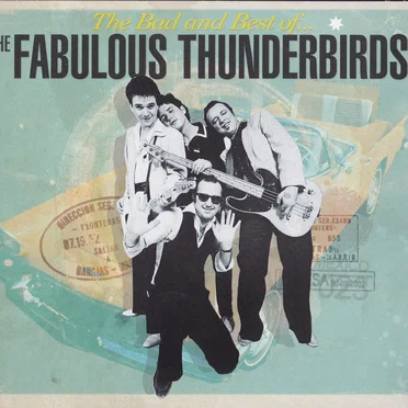 The Bad and Best of The Fabulous Thunderbirds