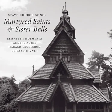 Stave Church Songs - Martyred Saints and Sister Bells