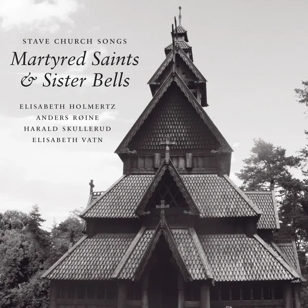 Stave Church Songs - Martyred Saints and Sister Bells