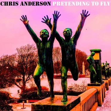Pretending To Fly by Chris Anderson - album cover