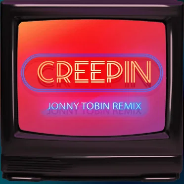 Creepin (Jonny Tobin remix)