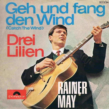 Geh und fang den Wind (Catch the Wind) / Drei Lilien
