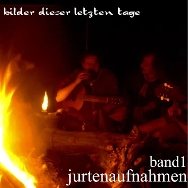 Band1: Bilder dieser letzten Tage