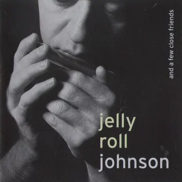And A Few Close Friends by Jelly Roll Johnson - album cover