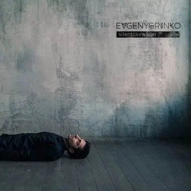 Silent Like Water by Evgeny Grinko - album cover