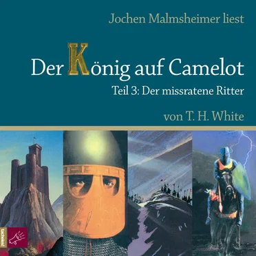 Der König auf Camelot, Teil 3: Der missratene Ritter by T. H. White - album cover