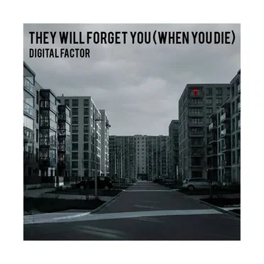 They Will Forget You (When You Die)