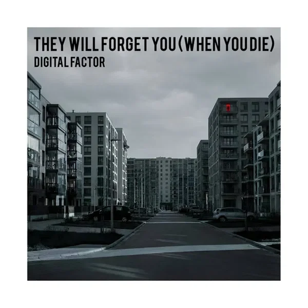 They Will Forget You (When You Die)