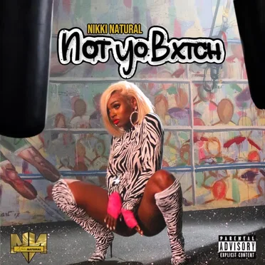 Not Yo Bxtch by Nikki Natural - album cover