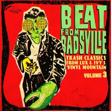 Beat From Badsville: Trash Classics From Lux and Ivy’s Vinyl Mountain, Vol. 3 by Various Artists - album cover