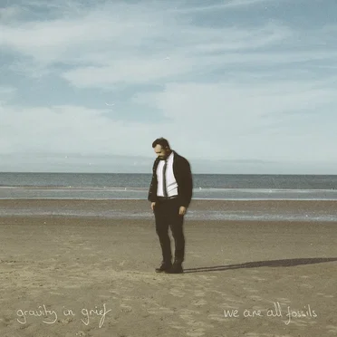Gravity in Grief by We Are All Fossils - album cover