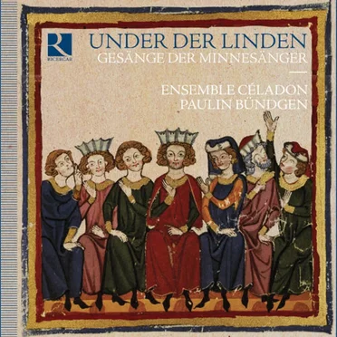 Under der Linden: Gesänge der Minnesänger