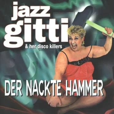 Der nackte Hammer by Jazz Gitti & her Disco Killers - album cover