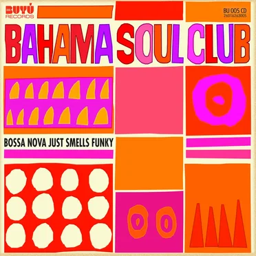 Bossa Nova Just Smells Funky by The Bahama Soul Club - album cover