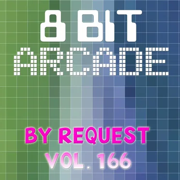 By Request, Vol. 166 by 8-Bit Arcade - album cover