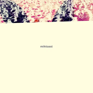 Milktoast by milktoast - album cover