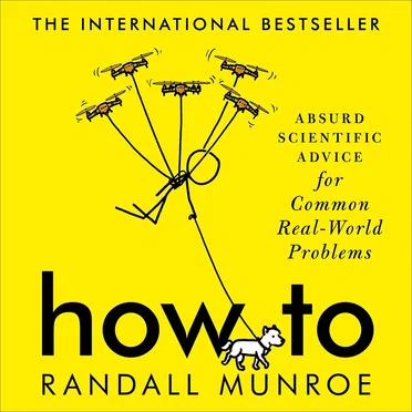 How To: Absurd Scientific Advice for Common Real-World Problems by Randall Munroe - album cover