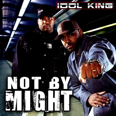 Not by Might by Idol King - album cover