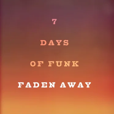 Faden Away by 7 Days of Funk - album cover