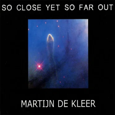 So Close yet So Far Out by Martijn De Kleer - album cover