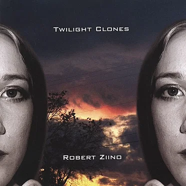 Twilight Clones by Robert Ziino - album cover
