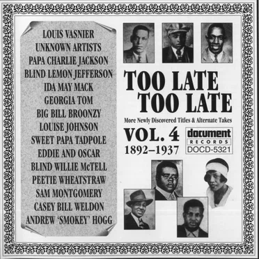 Too Late Too Late: More Newly Discovered Titles & Alternate Takes, Volume 4 (1892-1937) by Various Artists - album cover