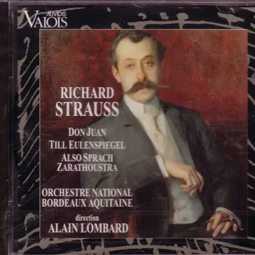 Don Juan / Till Eulenspiegel / Also sprach Zarathoustra (Orchestre national de Bordeaux Aquitaine feat. conductor: Alain Lombard)
