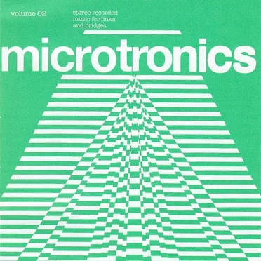 Microtronics, Volume 02: Stereo Recorded Music for Links and Bridges