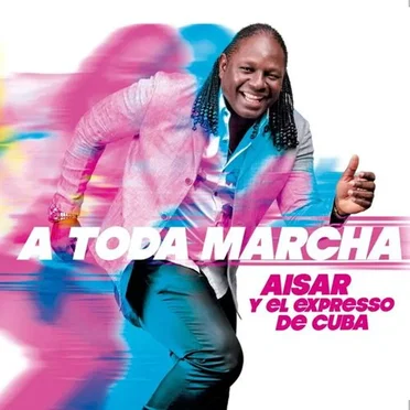 A toda marcha by Aisar y el Expresso de Cuba - album cover