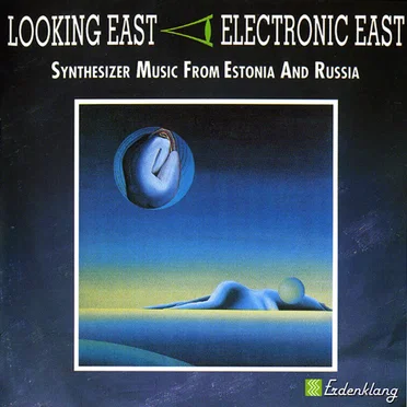 Looking East - Electronic East: Synthesizer Music From Estonia and Russia by Various Artists - album cover