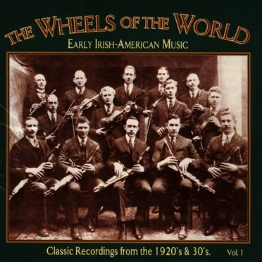 The Wheels of the World, Volume 1: Early Irish-American Music by Various Artists - album cover
