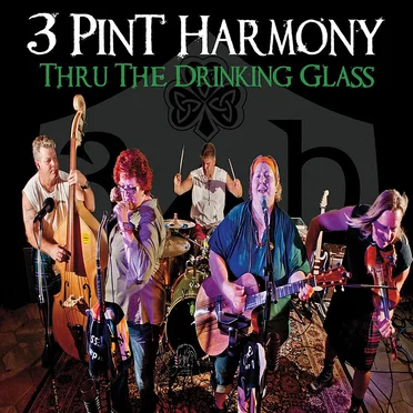 Thru the Drinking Glass by 3 Pint Harmony - album cover
