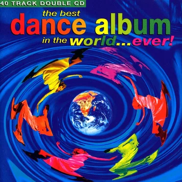 The Best Dance Album in the World… Ever! by Various Artists - album cover